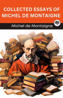 Collected Essays of Michel de Montaigne (Grapevine edition)