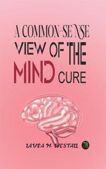 A Common-Sense View of the Mind Cure