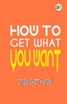 How To Get What You Want