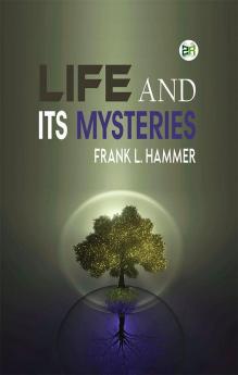 Life and Its Mysteries