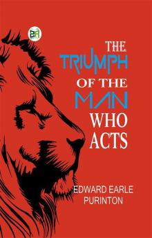 The Triumph of the Man Who Acts