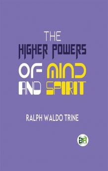 The Higher Powers of Mind and Spirit