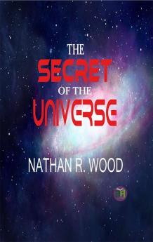 The Secret of the Universe