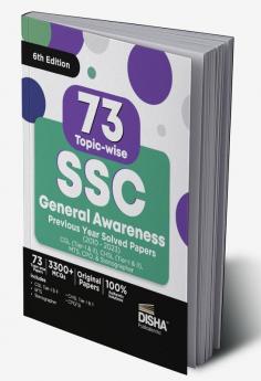 73 Topic-wise SSC General Awareness Previous Year Solved Papers (2010 - 2023) - CGL (Tier I & II) CHSL (Tier I & II) MTS CPO & Stenographer  6th Edition | 3300+ General Knowledge PYQs