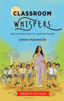 Classroom Whispers: from the secret diary of a sensitive teacher