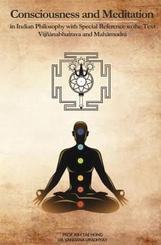 Consciousness and Meditation: In Indian Philosophy with Special Reference to the Text Vijñānabhairava and Mahāmudrā