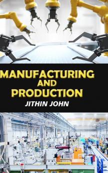 Manufacturing and Production