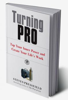 Turning Pro: Tap Your Inner Power and Create Your Life's Work