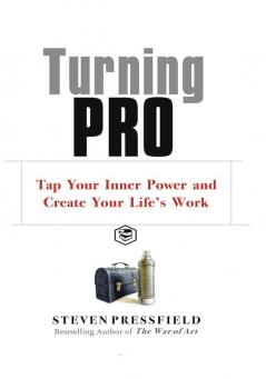 Turning Pro Tap Your Inner Power and Create Your Life's Work