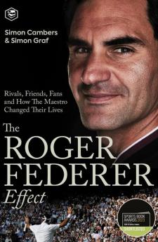 The Roger Federer Effect: Rivals Friends Fans and How the Maestro Changed Their Lives - (Deluxe Hardbound Edition)