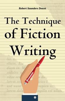 The Technique of Fiction Writing