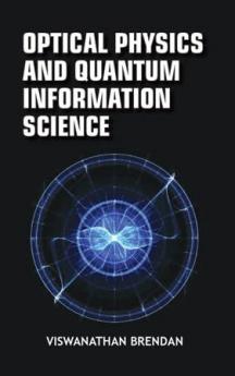 Optical Physics and Quantum Information Science