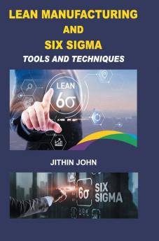 Lean Manufacturing and Six Sigma: Tools and Techniques