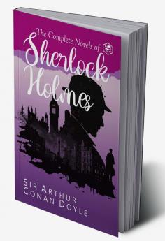 The Complete Novels of Sherlock Holmes