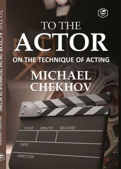 To The Actor: On the Technique of Acting