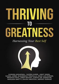 Thriving to Greatness: Harnessing Your Best Self