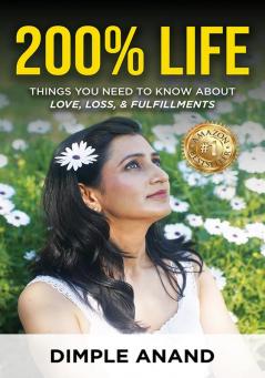 200% LIFE: A JOURNEY OF LOVE LOSS & FULFILLMENTS