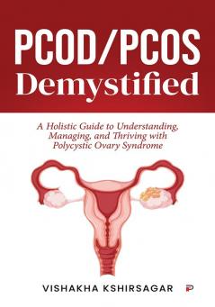 PCOD/PCOS Demystified