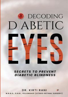 Decoding Diabetic Eyes: “Secrets To Prevent Diabetic Blindness”