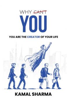 Why Can't You: You are the Creator of Your Life