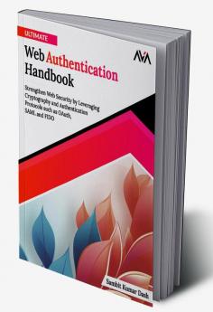 Ultimate Web Authentication Handbook