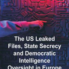 The US Leaked Files State Secrecy and Democratic Intelligence Oversight in Europe