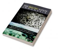 The Smiling Nation - Indonesia: Smiles and Secrets: An Expat’s Memoir of Falling in Love with Indonesia's Enigmatic Soul