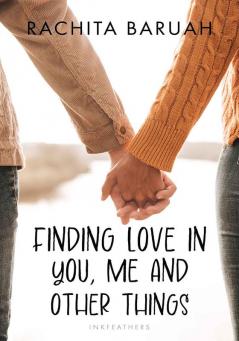 Finding Love in You Me and Other Things