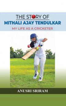 The story of my life – Mithali Ajay Tendulkar