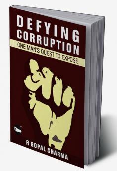 Defying Corruption : One Man'S Quest To Expose