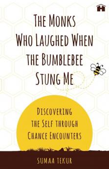 The Monks Who Laughed When Bumblebee Stung Me: Discovering the Self through Chance Encounters