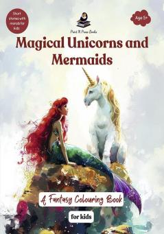 Magical Unicorns and Mermaids : A Fantasy Colouring Book for Kids
