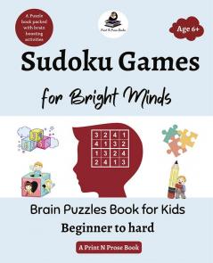 Sudoku Games for Bright Minds: Brain Puzzles Book for Kids - Beginner to hard