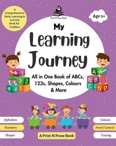 My Learning Journey: All in one book of ABCs 123s Shapes Colours & More