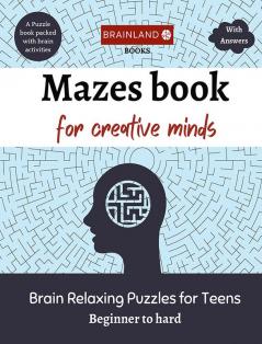 Mazes book for Creative minds: Brain Puzzles Book for Teens