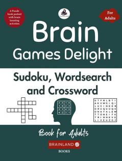 Brain Games Delight: Sudoku Wordsearch and Crossword for Adults