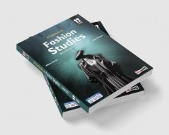 A Textbook of Fashion Studies Class 12 (Skill Education- Code 837) for CBSE 2024-25