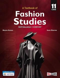 A Textbook of Fashion Studies Class 11 (Skill Education- Code 837) for CBSE 2024-25