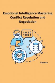 Emotional Intelligence Mastering Conflict Resolution and Negotiation