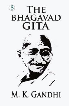 The Bhagvadgita : Gandhi An Autobiography