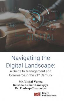 Navigating the Digital Landscape: A Guide to Management and Commerce in the 21st Century