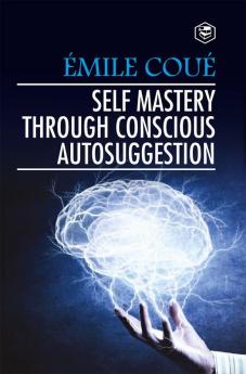 Self Mastery Through Conscious Autosuggestion (Hardcover Library Edition)