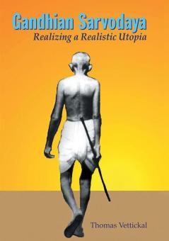 Gandhian Sarvodaya: Realizing A Realistic Utopia