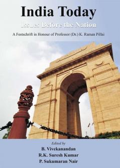 India Today: Issues Before the Nation: A Festschrift In Honour of Professor (Dr.) K. Raman Pillai