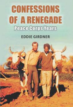 Confessions of A Renegade: Peace Corps Years