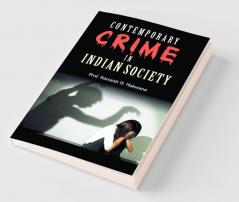 Contemporary Crime In Indian Society: Dilemma And Direction