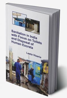 Sanitation in India with Focus on Toilets and Disposal of Human Excreta