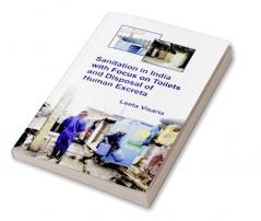 Sanitation in India with Focus on Toilets and Disposal of Human Excreta