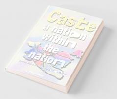 Caste A Nation Within the Nation