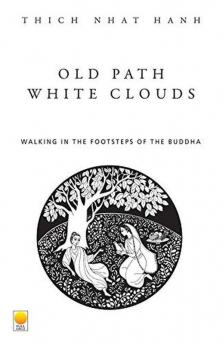 Old Path White Clouds Walking in the Footsteps of the Buddha